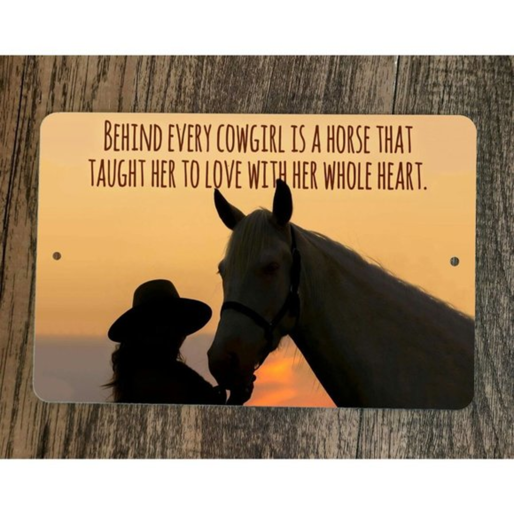 Behind Every Cowgirl is a Horse That Taught Her Love 8x12 Metal Wall Animal Sign